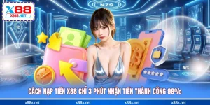 cach-nap-tien-x88-chi-3-phut-nhan-tien-thanh-cong-99