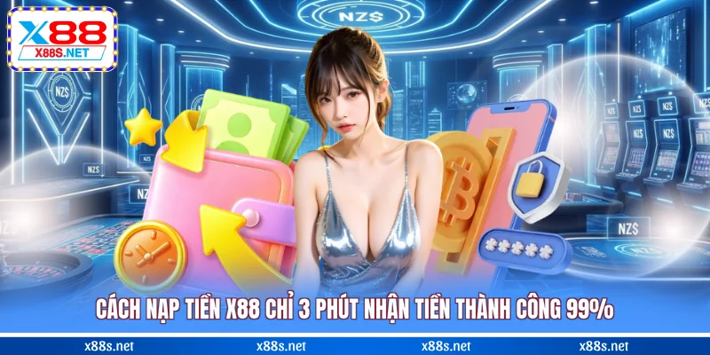 cach-nap-tien-x88-chi-3-phut-nhan-tien-thanh-cong-99