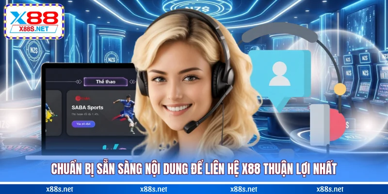 chuan-bi-san-sang-noi-dung-de-lien-he-x88-thuan-loi-nhat