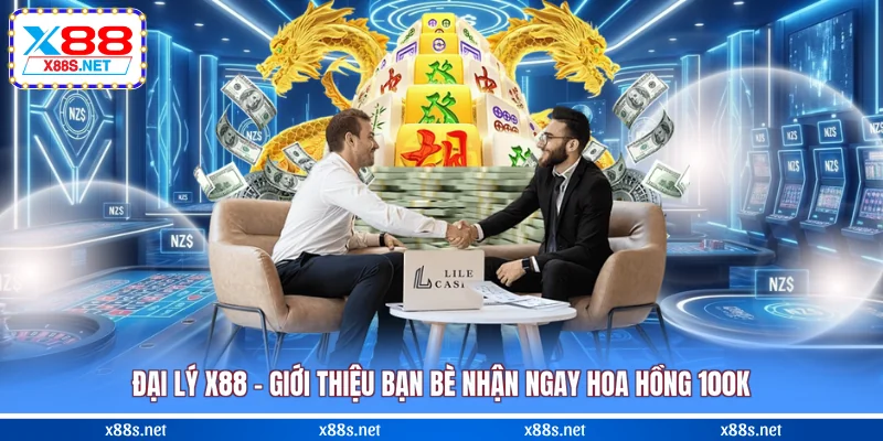 dai-ly-x88-gioi-thieu-ban-be-nhan-ngay-hoa-hong-100k
