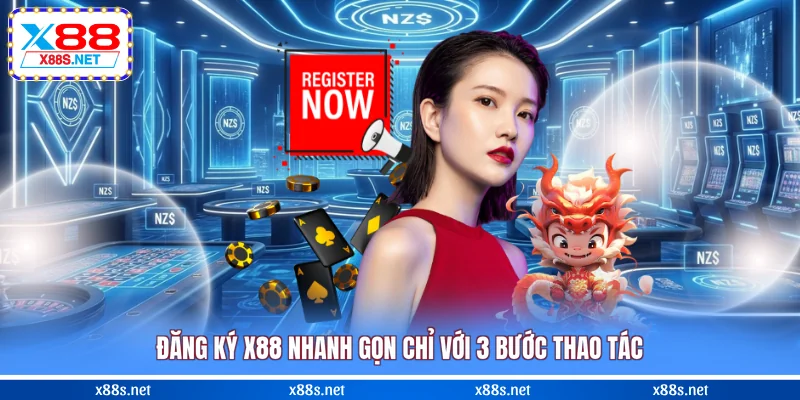 dang-ky-x88-nhanh-gon-chi-voi-3-buoc-thao-tac