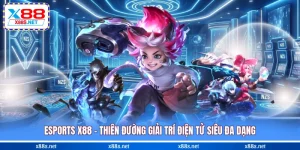 esports-x88-thien-duong-giai-tri-dien-tu-sieu-da-dang