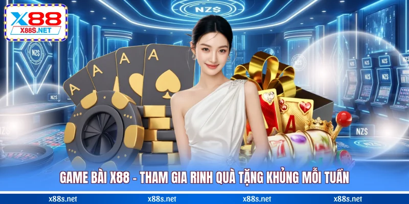 game-bai-x88-tham-gia-rinh-qua-tang-khung-moi-tuan