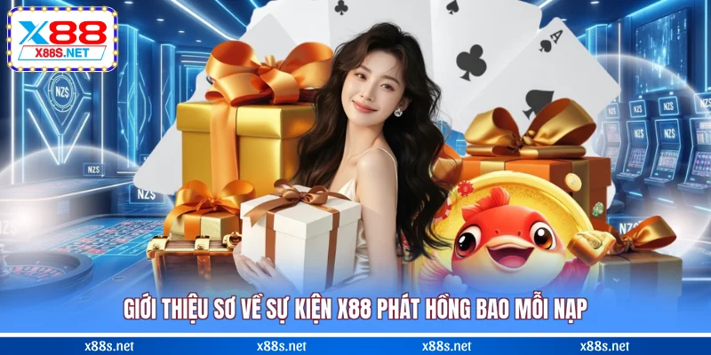 gioi-thieu-so-ve-su-kien-x88-phat-hong-bao-moi-nap