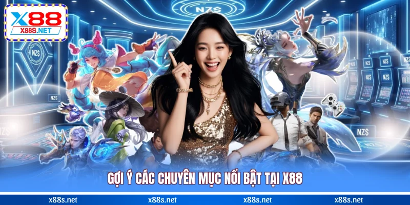 goi-y-cac-chuyen-muc-noi-bat-tai-x88