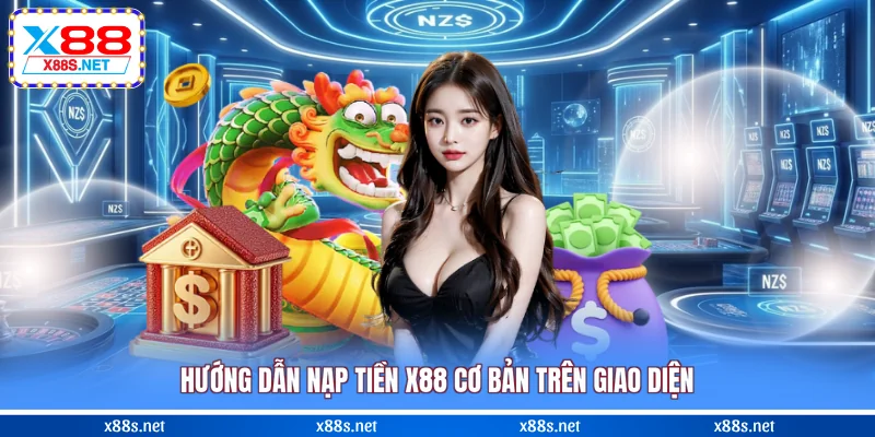 huong-dan-nap-tien-x88-co-ban-tren-giao-dien