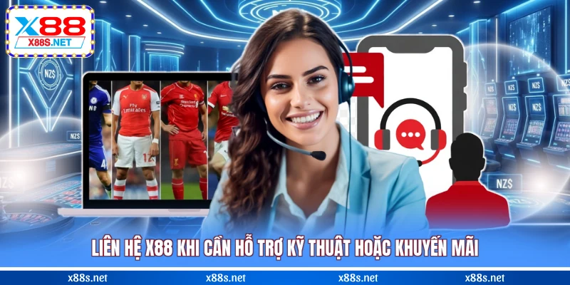 lien-he-x88-khi-can-ho-tro-ky-thuat-hoac-khuyen-mai