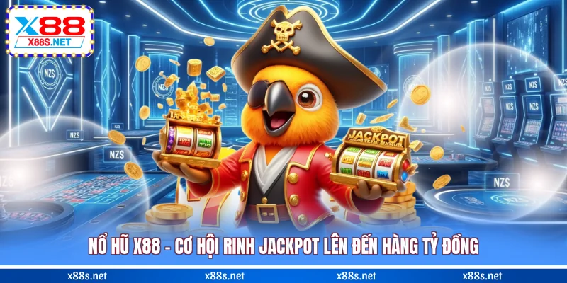 no-hu-x88-co-hoi-rinh-jackpot-len-den-hang-ty-dong