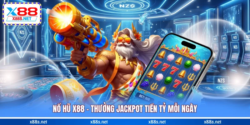 no-hu-x88-thuong-jackpot-tien-ty-moi-ngay