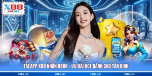 tai-app-x88-nhan-888k-uu-dai-hot-danh-cho-tan-binh