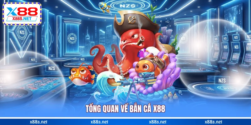 tong-quan-ve-ban-ca-x88