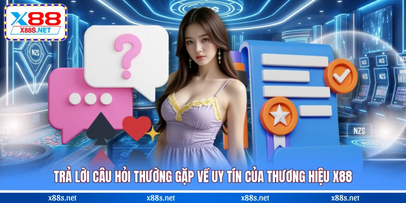 tra-loi-cau-hoi-thuong-gap-ve-uy-tin-cua-thuong-hieu-x88