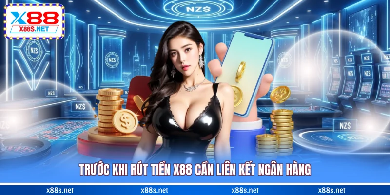 truoc-khi-rut-tien-x88-can-lien-ket-ngan-hang