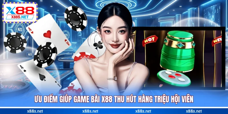 uu-diem-giup-game-bai-x88-thu-hut-hang-trieu-hoi-vien