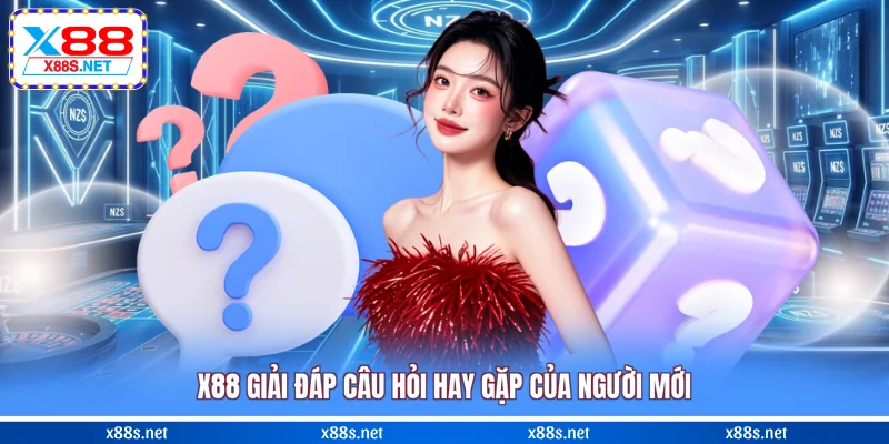 x88-giai-dap-cau-hoi-hay-gap-cua-nguoi-moi